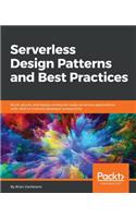 Serverless Design Patterns and Best Practices: Build, secure, and deploy enterprise ready serverless applications with AWS to improve developer productivity