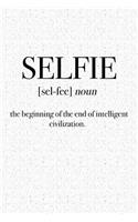 Selfie - The Beginning of the End of Intelligent Civilization: A 6x9 Inch Matte Softcover Notebook Journal with 120 Blank Lined Pages and a Funny Word Definition Cover Slogan