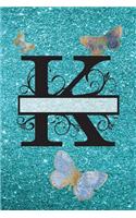 K - Journal & Notebook: Monogram Letter K, Butterflies on Cover and Pages(11 Blue Glitter Cover 6" X 9" 150pg)