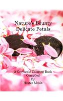 Nature's Bounty - Delicate Petals: A Greyscale Coloring Book(3 Nature's Bounty)