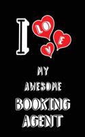 I Love My Awesome Booking Agent: Blank Lined 6x9 Love Your Booking Agent Journal/Notebooks as Gift for Birthday, Valentine's Day, Anniversary, Thanks Giving, Christmas, Graduation f