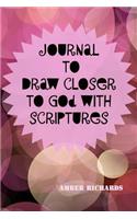 Journal to Draw Closer to God with Scriptures