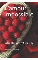 L'amour impossible: Jules Barbey d'Aurevilly