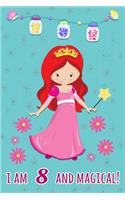 I Am 8 and Magical: Beautiful Princess Gift Journal for 8 Years Old Girls