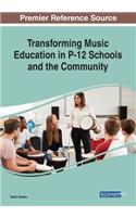 Transforming Music Education in P-12 Schools and the Community