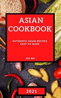 Asian Cookbook 2021: Authentic Asian Recipes Easy to Make