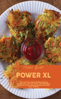 Power XL Air Fryer Cookbook 2021: Find Out The Latest Mouthwatering Recipes For Your Air Fryer. The Effortless Guide To Cook Amazing Dishes And Wow Your Friends