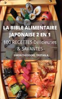 LA BIBLE ALIMENTAIRE JAPONAISE 2 EN 1 100 RECETTES Delicieuses & SAVANTES
