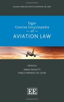 Elgar Concise Encyclopedia of Aviation Law (Elgar Concise Encyclopedias in Law)