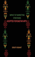 Impact of Marketing Strategies Adopted for Bastar Arts