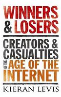 Winners and Losers: Creators and Casualties of the Age of the Internet