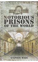 Notorious Prisons of the World