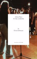 Adrian Piper: Funk Lessons