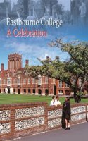 Eastbourne College - A Celebration