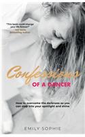 Confessions of a Dancer: How to overcome the darkness so you can step into your spotlight and shine