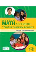 Making Math Accessible to English Language Learners (Grades 6-8): Practical Tips and Suggestions (Grades 6-8)