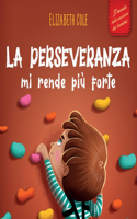 perseveranza mi rende più forte