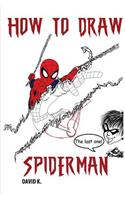 How to Draw Spiderman: The Step-By-Step Spider Man Drawing Book