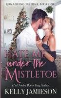 Hate Me Under the Mistletoe