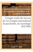 Compte Rendu Des Travaux Du 1er Congrès International de Psychiatrie, de Neurologie,