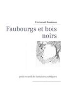 Faubourgs et bois noirs