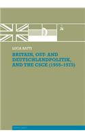 Britain, Ost- and Deutschlandpolitik, and the CSCE (1955-1975)