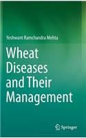 Wheat Diseases and Their Management