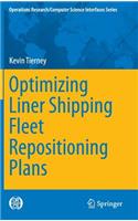 Optimizing Liner Shipping Fleet Repositioning Plans: (57 Operations Research/Computer Science Interfaces Series)