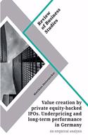 Value creation by private equity-backed IPOs. Underpricing and long-term performance in Germany: An empirical analysis