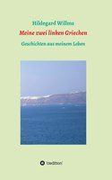 Meine zwei linken Griechen: Geschichten aus meinem Leben