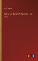 How to See the British Museum in Four Visits