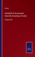Centralblatt für die gesammte Unterrichts-Verwaltung in Preußen: Jahrgang 1860