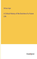 Critical History of the Doctrine of a Future Life