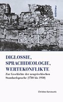 Diglossie, Sprachideologie, Wertekonflikte: Zur Geschichte der neugriechischen Standardsprache (1780 bis 1930)(Griechenland in Europa)