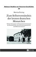 Zum Selbstverstaendnis Der Letzten Deutschen Monarchen