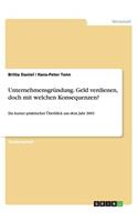 Unternehmensgründung. Geld verdienen, doch mit welchen Konsequenzen?