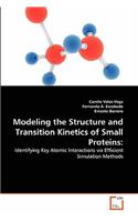 Modeling the Structure and Transition Kinetics of Small Proteins