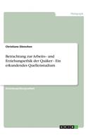Betrachtung zur Arbeits- und Erziehungsethik der Quäker - Ein erkundendes Quellenstudium