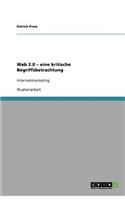 Web 2.0 - eine kritische Begriffsbetrachtung
