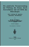 Praktische Nutzanwendung Der Prüfung Des Eisens Durch Ätzverfahren Und Mit Hilfe Des Mikroskopes