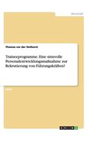 Traineeprogramme. Eine sinnvolle Personalentwicklungsmaßnahme zur Rekrutierung von Führungskräften?