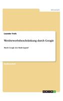 Wettbewerbsbeschränkung durch Google: Macht Google den Markt kaputt?(German)