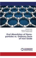 Oral Absorbtion of Nano-particles vs. Ordinary form of Iron Oxide