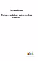 Nociones prácticas sobre caminos de fierro