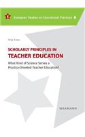 Scholarly Principles in Teacher Education: What Kind of Science Serves a Practice-Oriented Teacher Education?