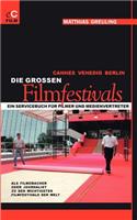 Cannes, Venedig, Berlin: Die grossen Filmfestivals: Ein Servicebuch für Filmer und Medienvertreter(German)