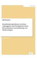 Koordinationsprobleme zwischen Auftraggeber und Fremdfirmen beim Personaleinsatz zur Ausführung von Werkverträgen