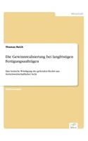Die Gewinnrealisierung bei langfristigen Fertigungsaufträgen
