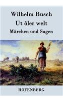 Ut ôler welt: Märchen und Sagen(German)