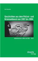 Geschichten aus dem Polizei- und Kriminaldienst von 1997 bis 2004